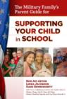 The Military Family's Parent Guide for Supporting Your Child in School - Book