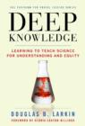 Deep Knowledge : Learning to Teach Science for Understanding and Equity - Book