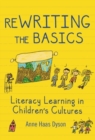 ReWRITING the Basics : Literacy Learning in Children's Cultures - Book