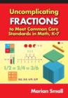 Uncomplicating Fractions to Meet Common Core Standards in Math, K-7 - Book