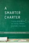A Smarter Charter : Finding What Works for Charter Schools and Public Education - Book