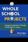 Whole School Projects : Engaging Imaginations Through Interdisciplinary Inquiry - Book