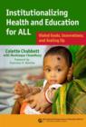 Institutionalizing Health and Education for All : Global Goals, Innovations, and Scaling Up - Book