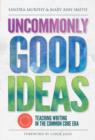Uncommonly Good Ideas : Teaching Writing in the Common Core Era - Book
