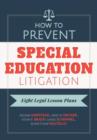 How to Prevent Special Education Litigation : Eight Legal Lesson Plans - Book