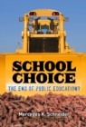 School Choice : The End of Public Education? - Book