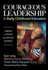 Courageous Leadership in Early Childhood Education : Taking a Stand for Social Justice - Book