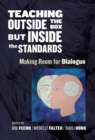 Teaching Outside the Box but Inside the Standards : Making Room for Dialogue - Book
