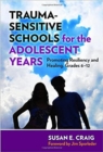 Trauma-Sensitive Schools for the Adolescent Years : Promoting Resiliency and Healing, 6-12 - Book