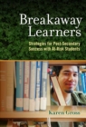Breakaway Learners : Strategies for Post-Secondary Success with At-Risk Students - Book