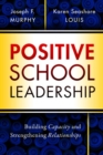 Positive School Leadership : Building Capacity and Strengthening Relationships - Book