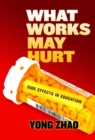 What Works May Hurt : Side Effects in Education - Book