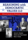 Reasoning With Democratic Values 2.0 : Ethical Issues in American History, Volume 2: 1866 to the Present - Book