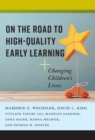 On the Road to High-Quality Early Learning : Changing Children's Lives - Book
