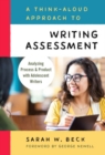 A Think-Aloud Approach to Writing Assessment : Analyzing Process and Product with Adolescent Writers - Book