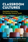 Classroom Cultures : Equitable Schooling for Racially Diverse Youth - Book