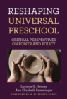 Reshaping Universal Preschool : Critical Perspectives on Power and Policy - Book