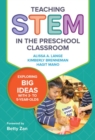 Teaching STEM in the Preschool Classroom : Exploring Big Ideas with 3- to 5-Year-Olds - Book
