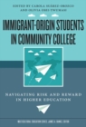 Immigrant-Origin Students in Community College : Navigating Risk and Reward in Higher Education - Book