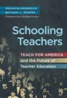 Schooling Teachers : Teach For America and the Future of Teacher Education - Book