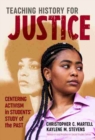 Teaching History for Justice : Centering Activism in Students' Study of the Past - Book