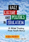 Race, Culture, and Politics in Education : A Global Journey From South Africa - Book