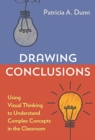 Drawing Conclusions : Using Visual Thinking to Understand Complex Concepts in the Classroom - Book