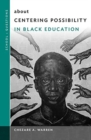 about Centering Possibility in Black Education - Book