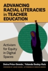 Advancing Racial Literacies in Teacher Education : Activism for Equity in Digital Spaces - Book