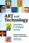 Art and Technology : Innovative K-12 Digital Lessons - Book