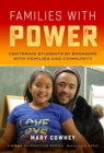 Families With Power : Centering Students by Engaging With Families and Community - Book