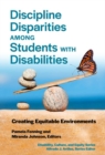 Discipline Disparities Among Students With Disabilities : Creating Equitable Environments - Book
