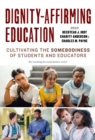 Dignity-Affirming Education : Cultivating the Somebodiness of Students and Educators - Book