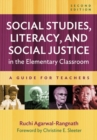 Social Studies, Literacy, and Social Justice in the Elementary Classroom : A Guide for Teachers - Book