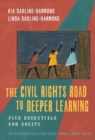 The Civil Rights Road to Deeper Learning : Five Essentials for Equity - Book