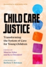 Child Care Justice : Transforming the System of Care for Young Children - Book