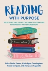 Reading With Purpose : Selecting and Using Children's Literature for Inquiry and Engagement - Book