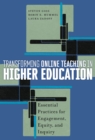 Transforming Online Teaching in Higher Education : Essential Practices for Engagement, Equity, and Inquiry - Book