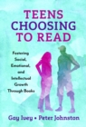 Teens Choosing to Read : Fostering Social, Emotional, and Intellectual Growth Through Books - Book