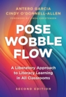 Pose, Wobble, Flow : A Liberatory Approach to Literacy Learning in All Classrooms - Book