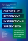 Culturally Responsive Instructional Supervision : Leadership for Equitable and Emancipatory Outcomes - Book