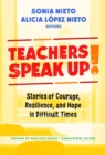 Teachers Speak Up! : Stories of Courage, Resilience, and Hope in Difficult Times - Book