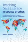 Teaching Data Literacy in Social Studies : Principles and Practices to Support Historical Thinking and Civic Engagement - Book