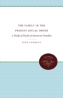 The Family in the Present Social Order : A Study of Needs of American Families - Book