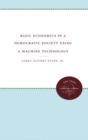 Basic Economics in a Democratic Society Using a Machine Technology - Book