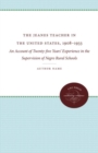 The Jeanes Teacher in the United States, 1908-1933 : An Account of Twenty-five Years' Experience in the Supervision of Negro Rural Schools - Book