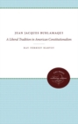 Jean Jacques Burlamaqui : A Liberal Tradition in American Constitutionalism - Book