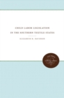 Child Labor Legislation in the Southern Textile States - Book