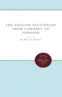 The English Dictionary from Cawdrey to Johnson, 1604-1755 - Book