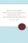 Social and Economic Significance of Land Tenure in the Southeastern States : A Report of the Regional Land Tenure Research Project - Book